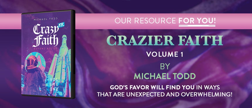 Pastor Mike Todd’s three-CD teaching series, Crazier Faith: Volume One on TBN