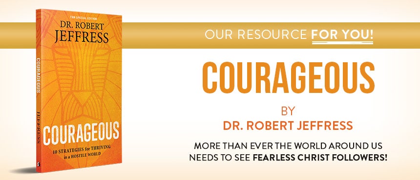 Courageous: Ten Strategies for Thriving in a Hostile World by Dr. Robert Jeffress on TBN