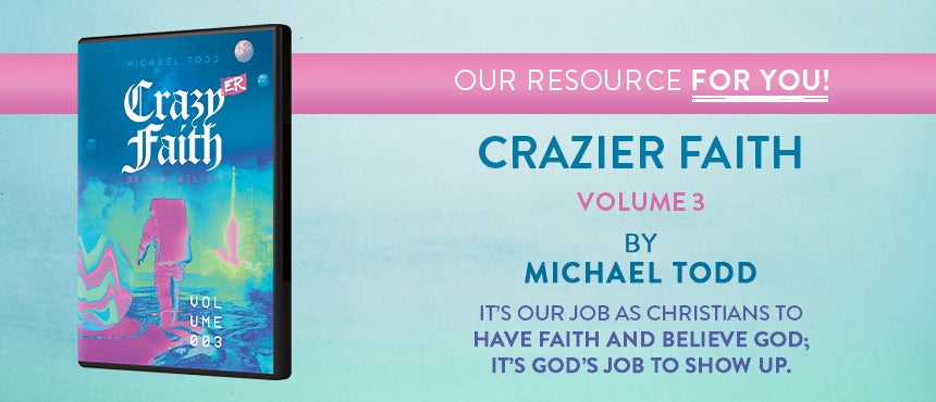 Crazier Faith: Volume 3 by Pastor Mike Todd banner on TBN