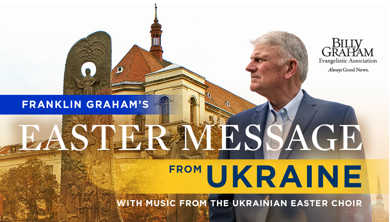 Franklin Graham's Easter Message from Ukraine