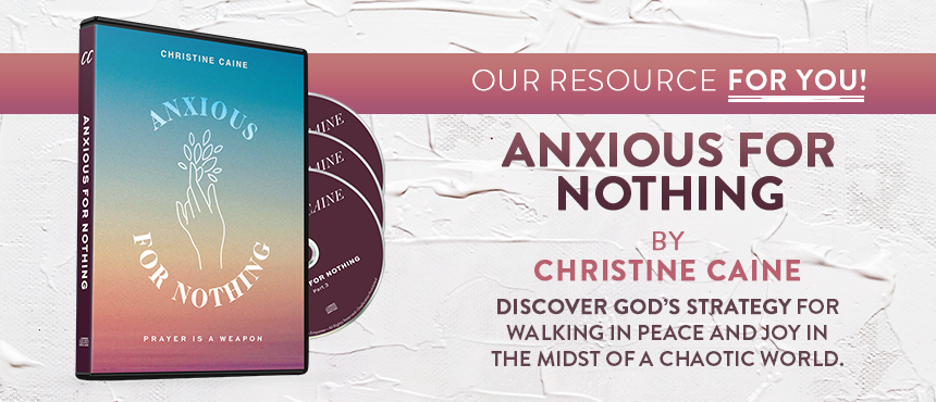 Christine Caine’s three-CD teaching series, Anxious for Nothing on TBN