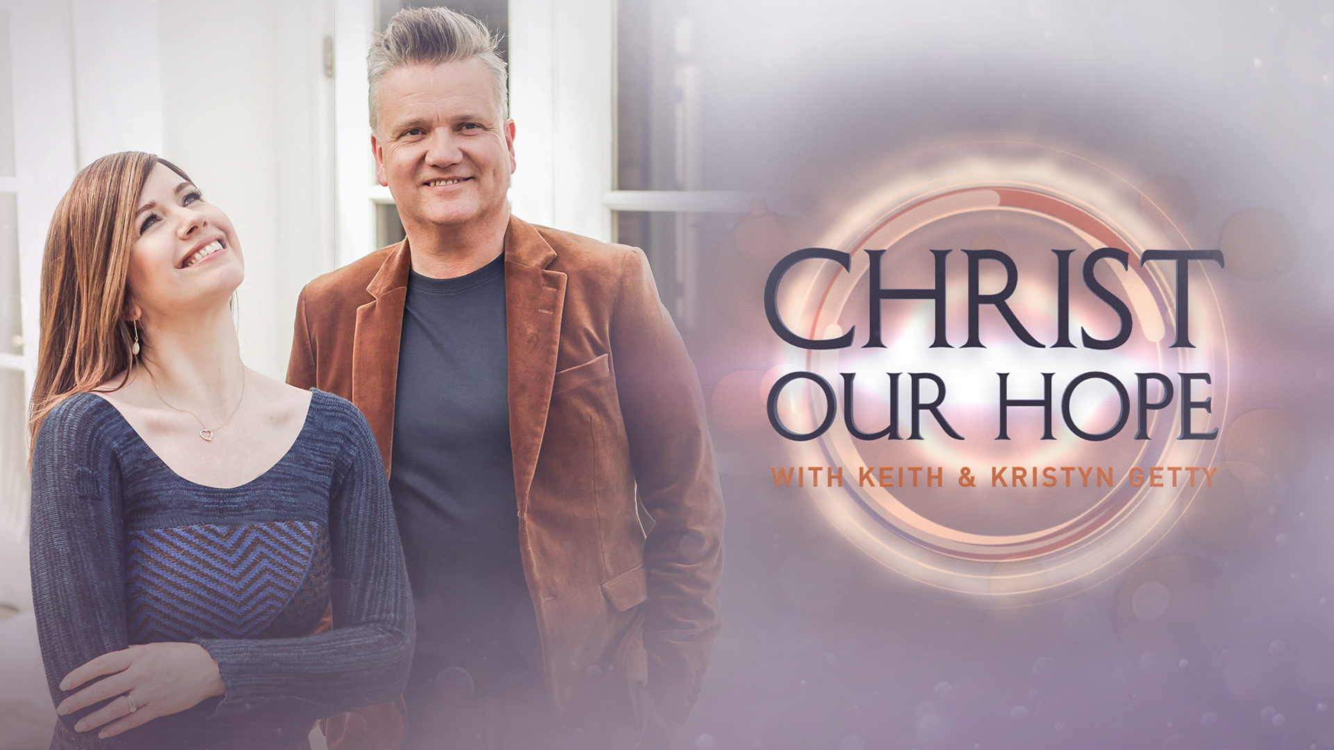 Christ Our Hope with Keith & Kristyn Getty 
