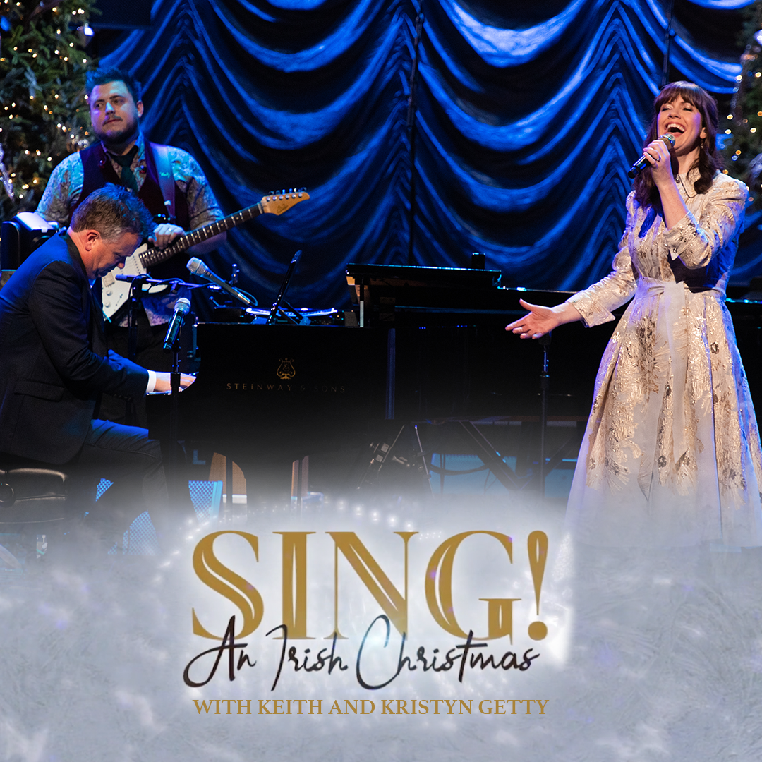 Sing! An Irish Christmas with Keith & Kristyn Getty