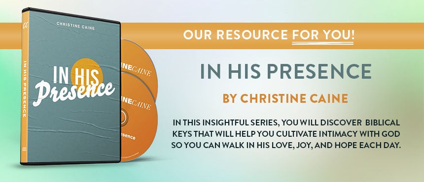 In His Presence by Christine Caine