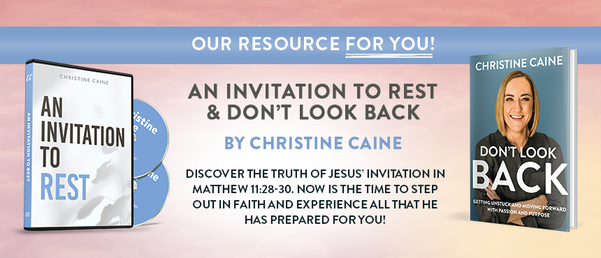 An Invitation to Rest + Don't Look Back by Christine Caine