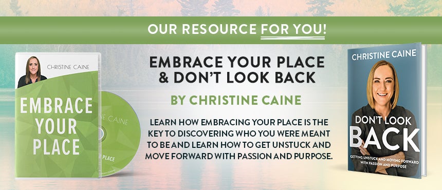 Embrace Your Place + Don't Look Back by Christine Caine