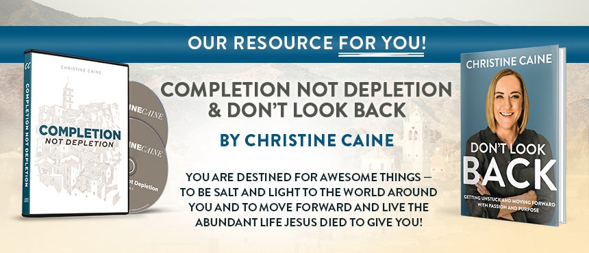 Completion Not Depletion + Don't Look Back by Christine Caine on TBN