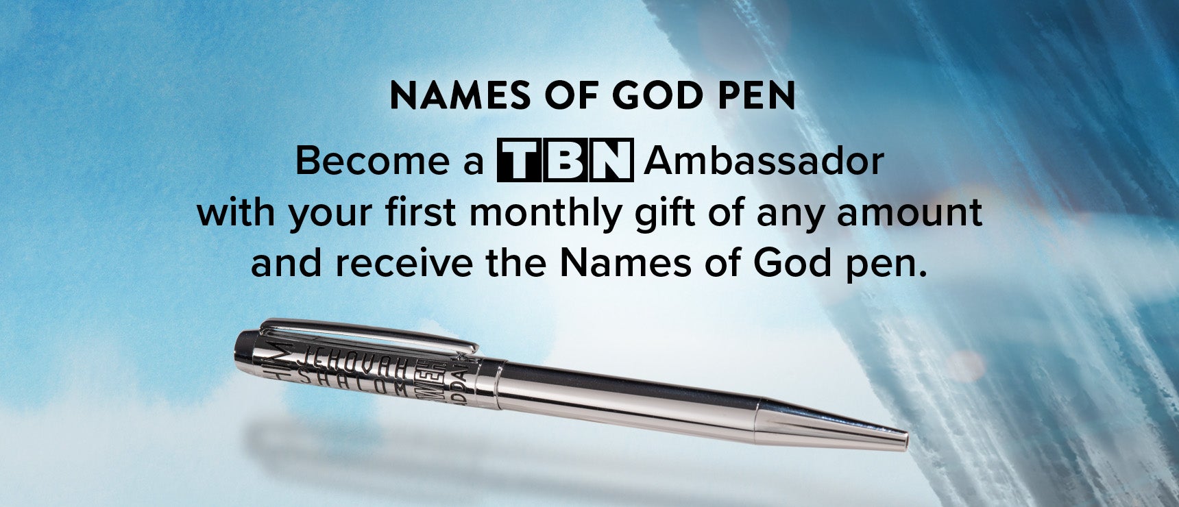 TBN Ambassadors - Names of God Pen - Join today!