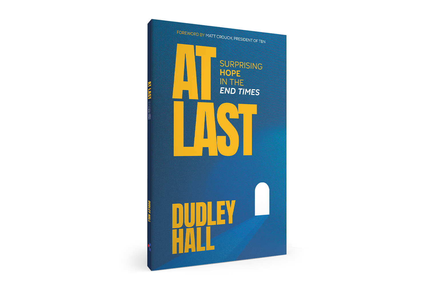 At Last: Surprising Hope in the End Times by Dudley Hall by TBN