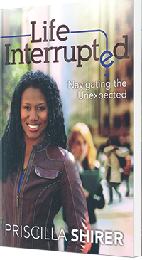 Life Interruped by Priscilla Shirer Life Interruped by Priscilla Shirer