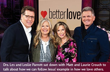 Drs. Les and Leslie Parrott sat down with Matt and Laurie Crouch to talk about how we can follow Jesus’ example in how we love others.
