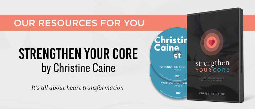 Strengthen Your Core by Christine Caine Strengthen Your Core by Christine Caine