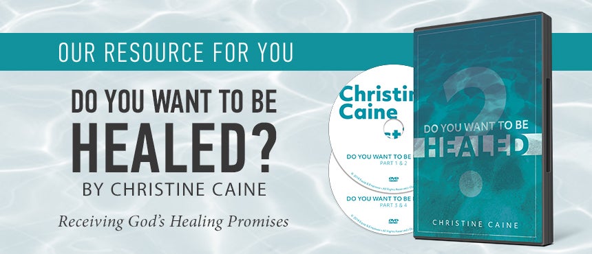 Do You Want To Be Healed by Christine Caine Do You Want To Be Healed by Christine Caine