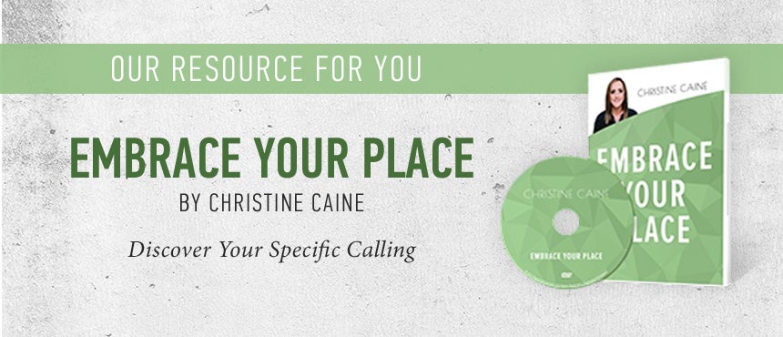 Embrace Your Place by Christine Caine