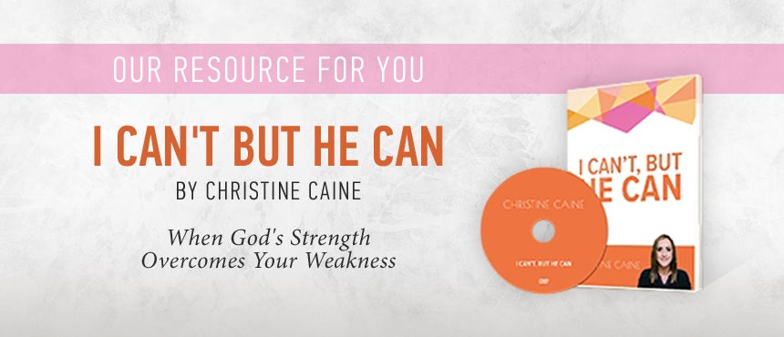 I Can't, But He Can by Christine Caine