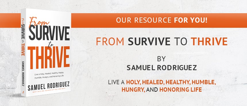 From Survive to Thrive by Samuel Rodriguez From Survive to Thrive by Samuel Rodriguez