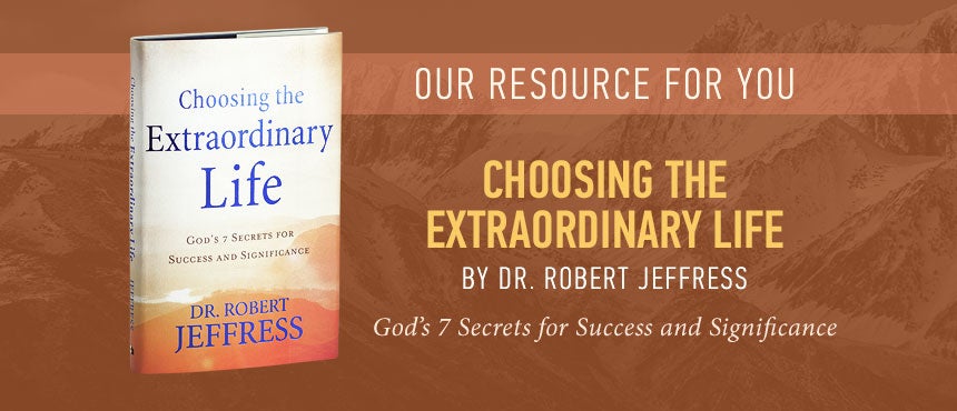 Choosing the Extraordinary Life by Dr. Robert Jeffress