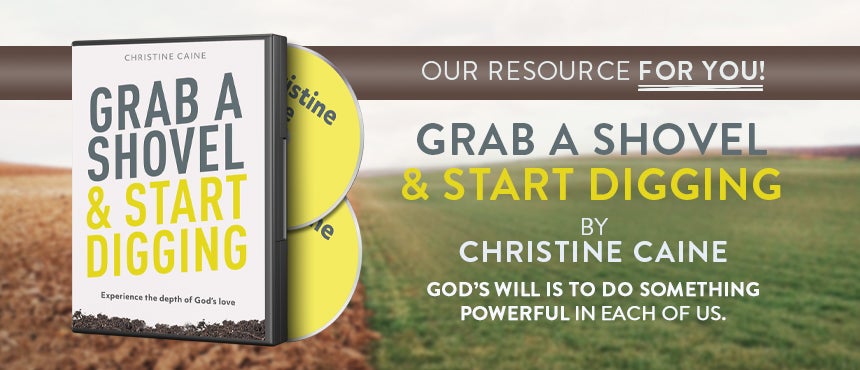 Grab a Shovel and Start Digging by Christine Caine