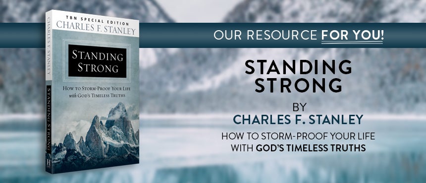 Standing Strong: How to Storm-Proof Your Life with God’s Timeless Truths by Dr. Charles Stanley on TBN