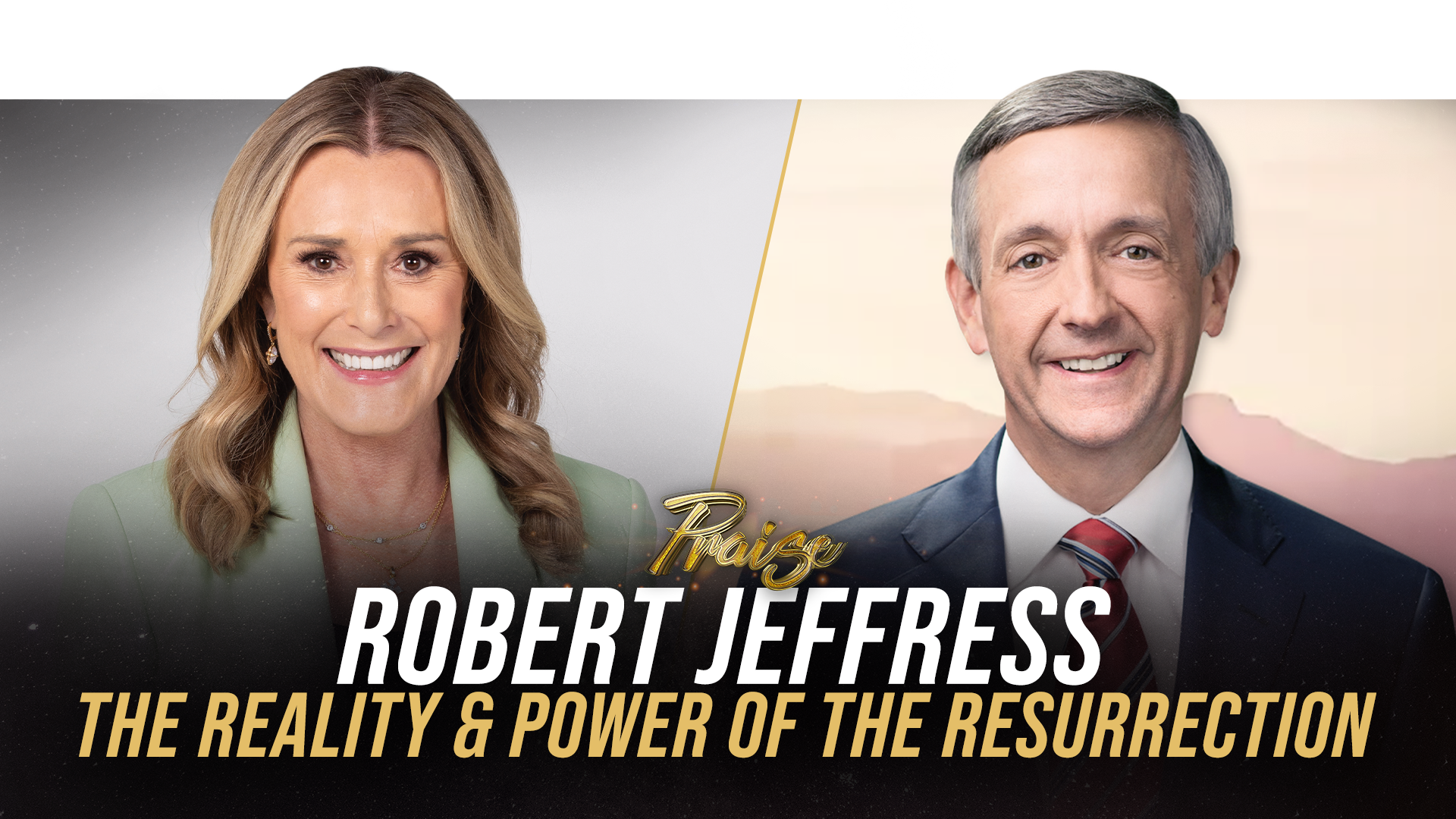 Praise with Sheila Walsh and Robert Jeffress