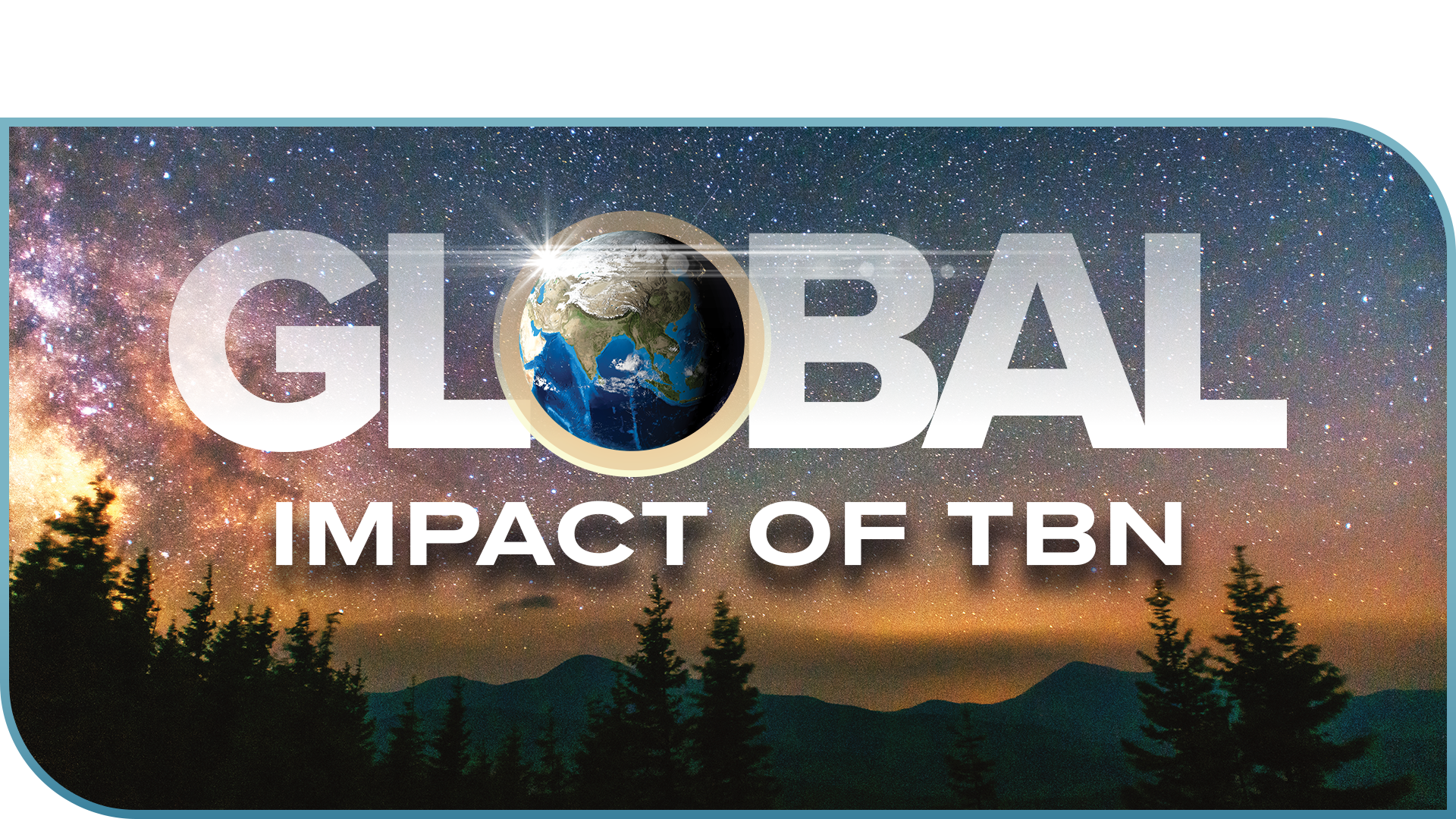 The Global Impact of TBN