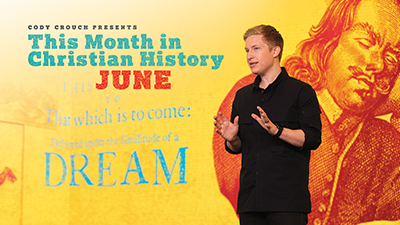 This Month in Christian History June with Cody Crouch