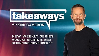 Takeaways with Kirk Cameron