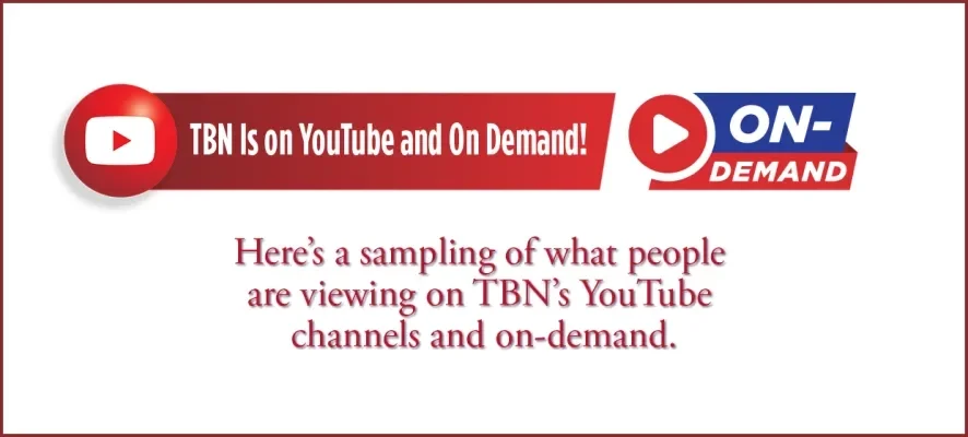 TBN is on YouTube and On Demand!