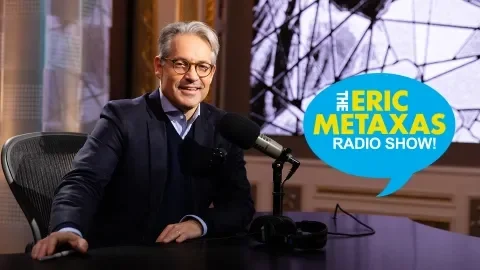 The Eric Metaxas Radio Show