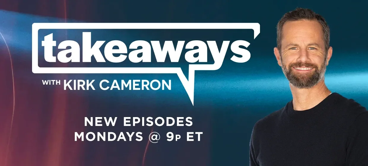 Takeaways with Kirk Cameron 