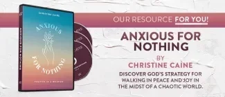 Christine Caine’s three-CD teaching series, Anxious for Nothing on TBN