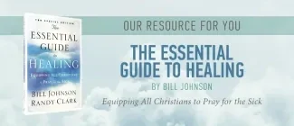The Essential Guide to Healing by Bill Johnson