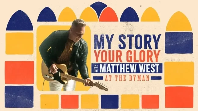 My Story, Your Glory with Matthew West at the Ryman