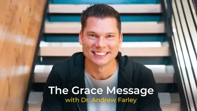 The Grace Message with Dr. Andrew Farley