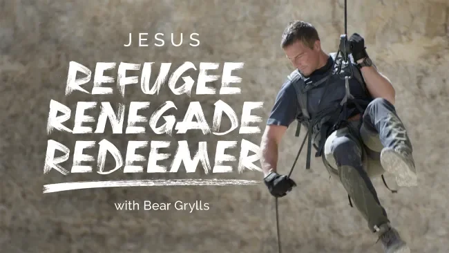 Jesus Refugee, Renegade, Redeemer with Bear Grylls