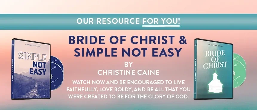 Bride of Christ and Simple, Not Easy by Christine Caine