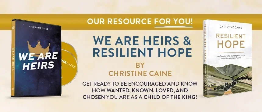 We Are Heirs and Resilient Hope by Christine Caine