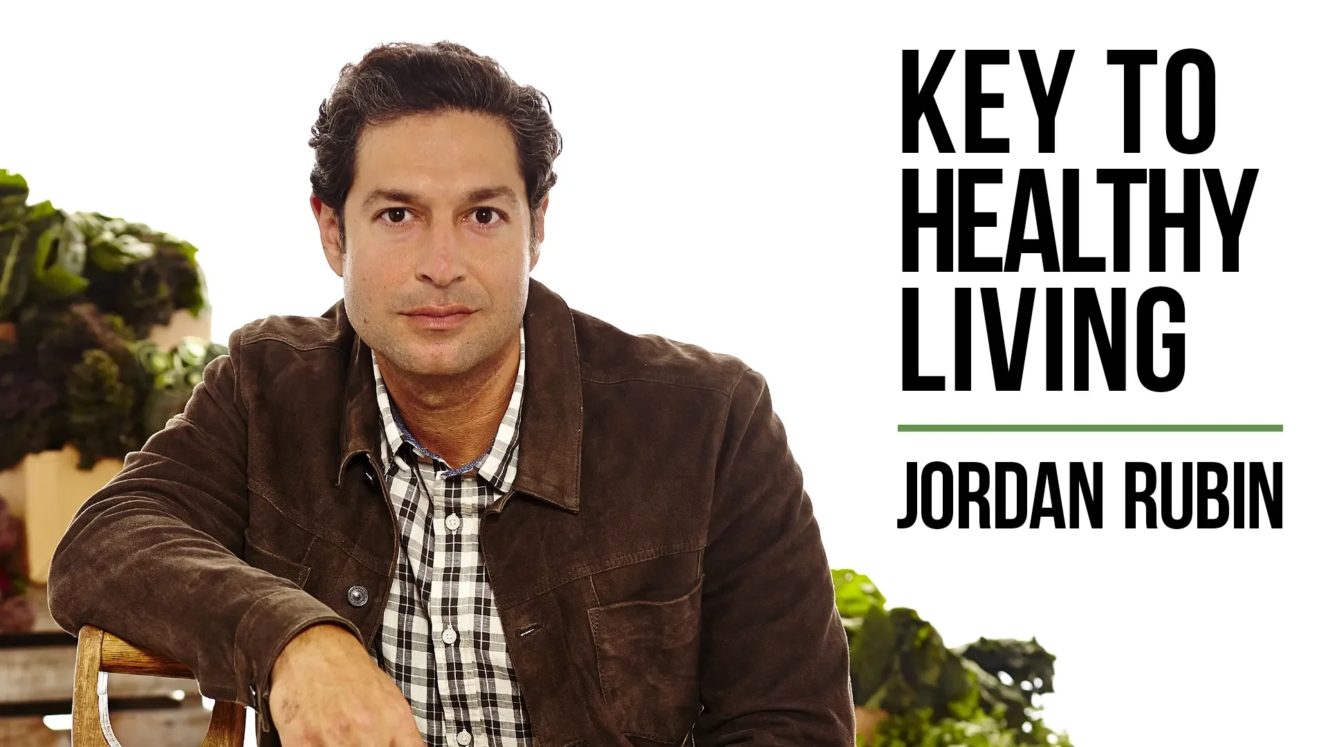 Jordan Rubin: Key to Healthy Living