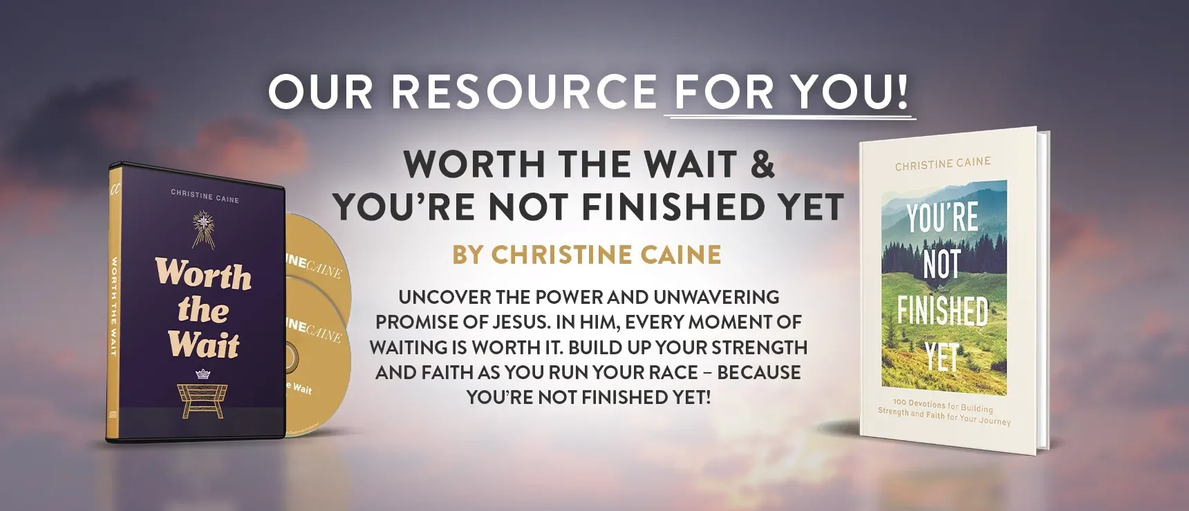 Worth the Wait + You're Not Finished Yet by Christine Caine