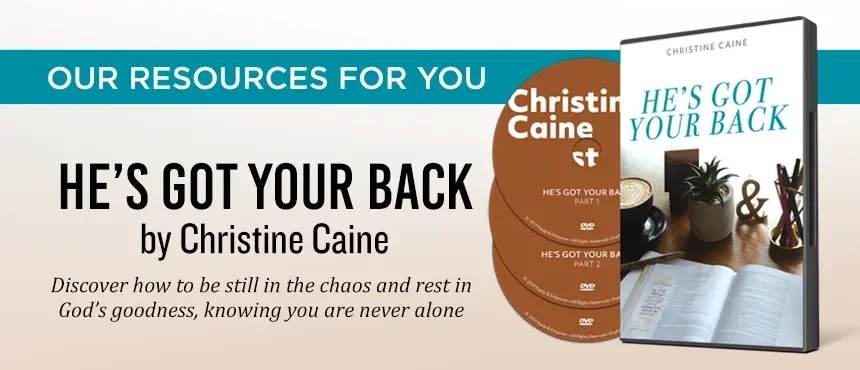 He’s Got Your Back by Christine Caine